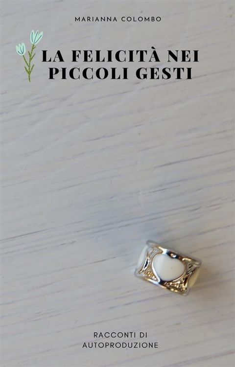 La felicit&agrave; nei piccoli gesti(Kobo/電子書)