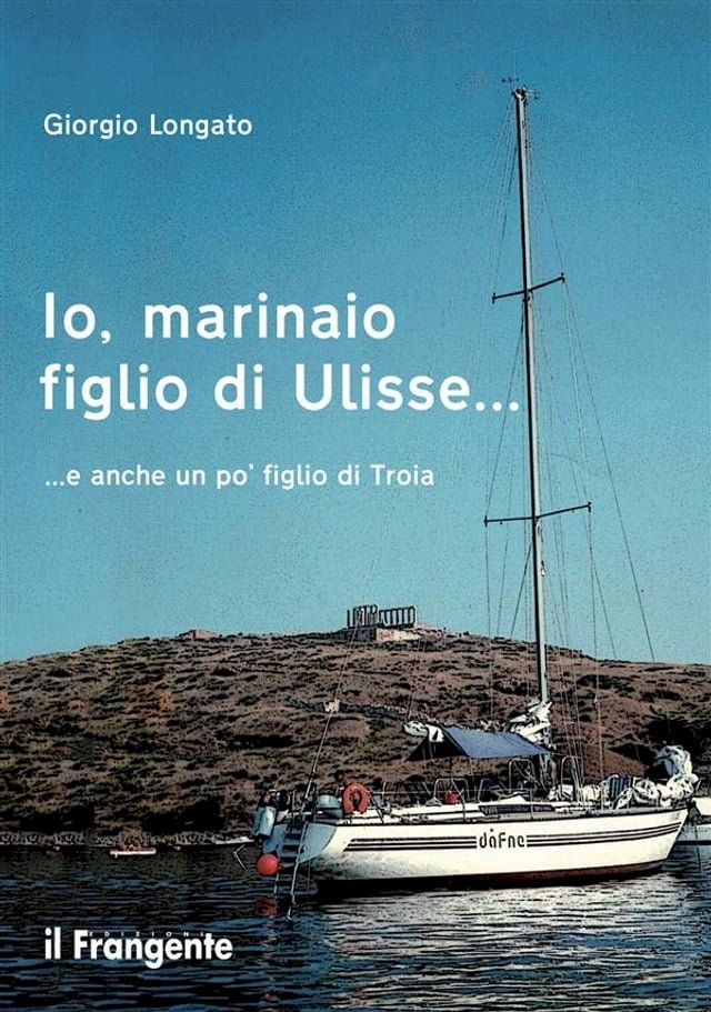  Io, marinaio figlio di Ulisse... e anche un po' figlio di Troia(Kobo/電子書)