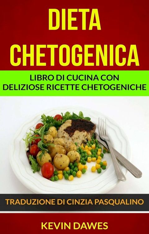 Dieta chetogenica: Libro di cucina con deliziose ricette chetogeniche(Kobo/電子書)