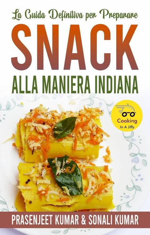 La Guida Definitiva per Preparare Snack Alla Maniera Indiana(Kobo/電子書)