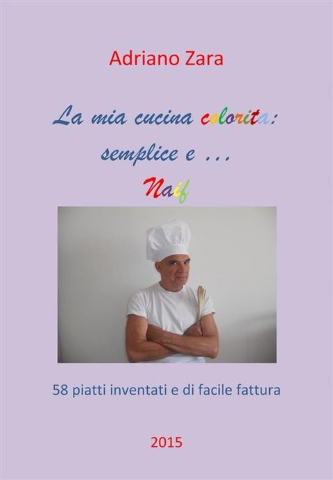 La mia cucina semplice, gustosa e anche un po' naif(Kobo/電子書)