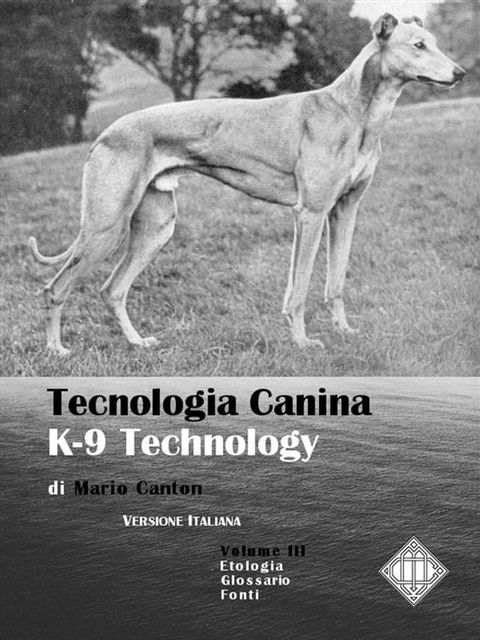 Tecnologia Canina. K-9 Technology. Volume III(Kobo/電子書)