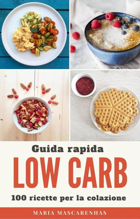 Low Carb - Guida rapida + 100 ricette per la colazione(Kobo/電子書)