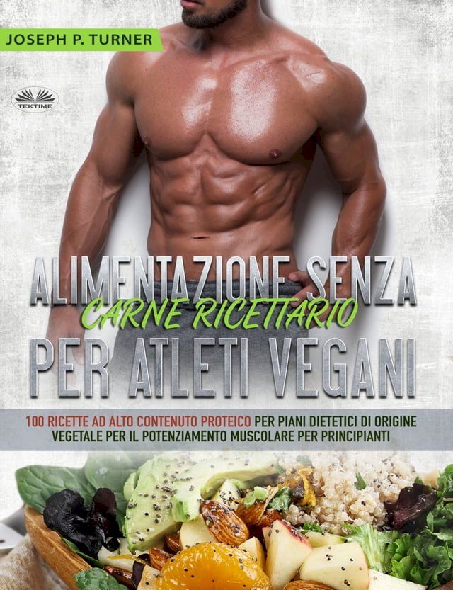  Alimentazione Senza Carne Ricettario Per Atleti Vegani(Kobo/電子書)