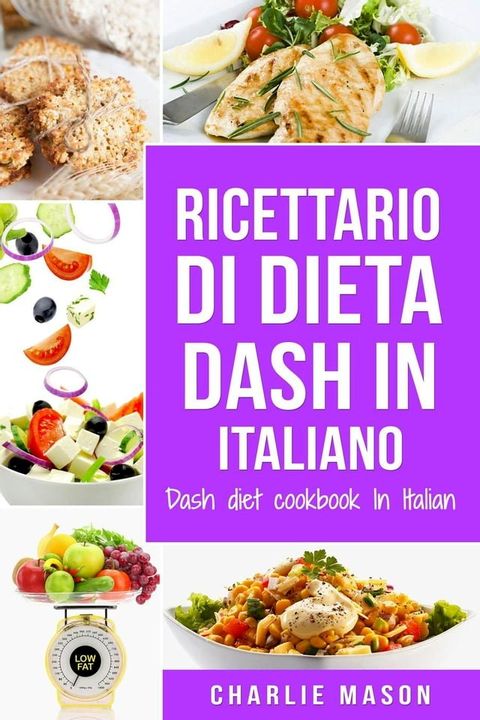 Ricettario di dieta Dash In italiano/ Dash diet cookbook In Italian (Italian Edition)(Kobo/電子書)