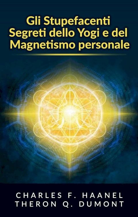 Gli Stupefacenti Segreti dello Yogi e del Magnetismo personale(Kobo/電子書)