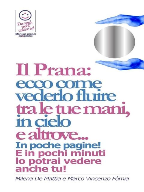 Reiki - Il Prana: ecco come vederlo fluire tra le tue mani, in cielo e altrove...(Kobo/電子書)