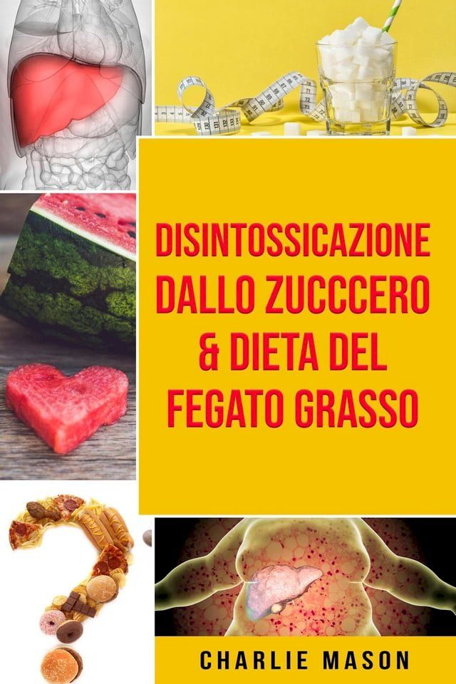  Disintossicazione dallo zucccero & Dieta Del Fegato Grasso(Kobo/電子書)