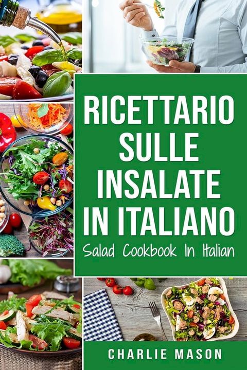 Ricettario sulle Insalate In italiano/ Salad Cookbook In Italian(Kobo/電子書)