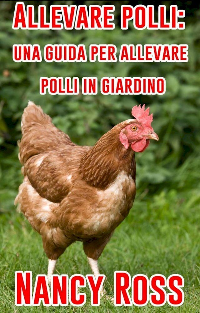  Allevare polli: una guida per allevare polli in giardino(Kobo/電子書)