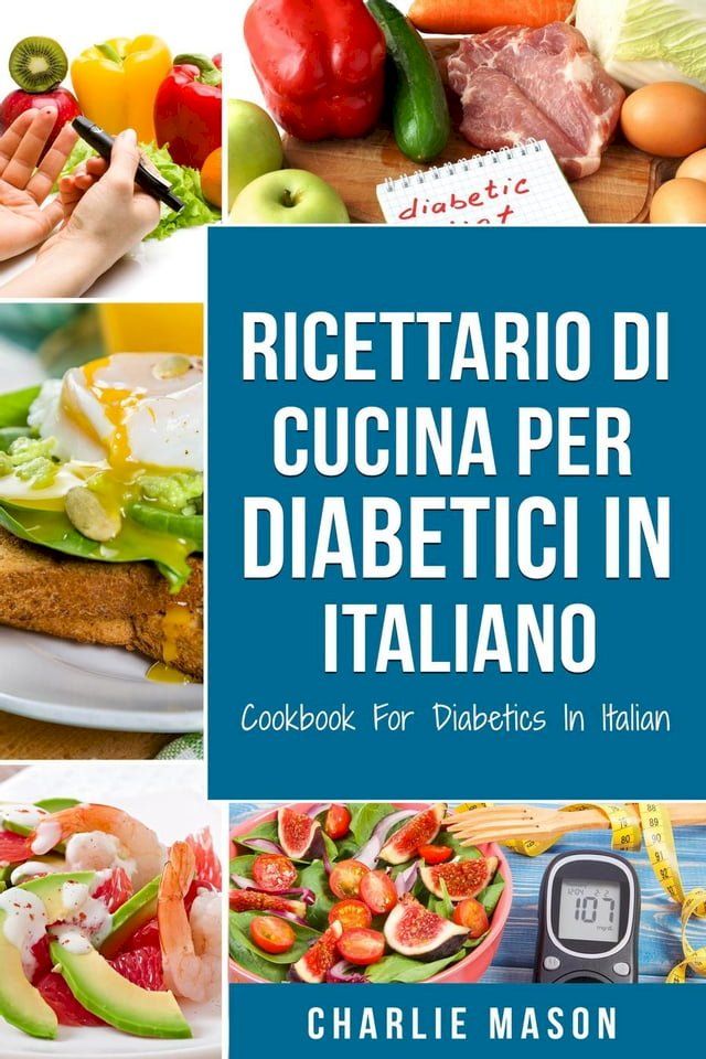  Ricettario Di Cucina Per Diabetici In Italiano/ Cookbook For Diabetics In Italian(Kobo/電子書)