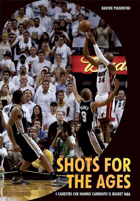 Shots For The Ages. I canestri che hanno cambiato il basket Nba(Kobo/電子書)