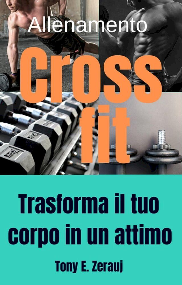  Allenamento Crossfit Trasforma il tuo corpo in un attimo(Kobo/電子書)