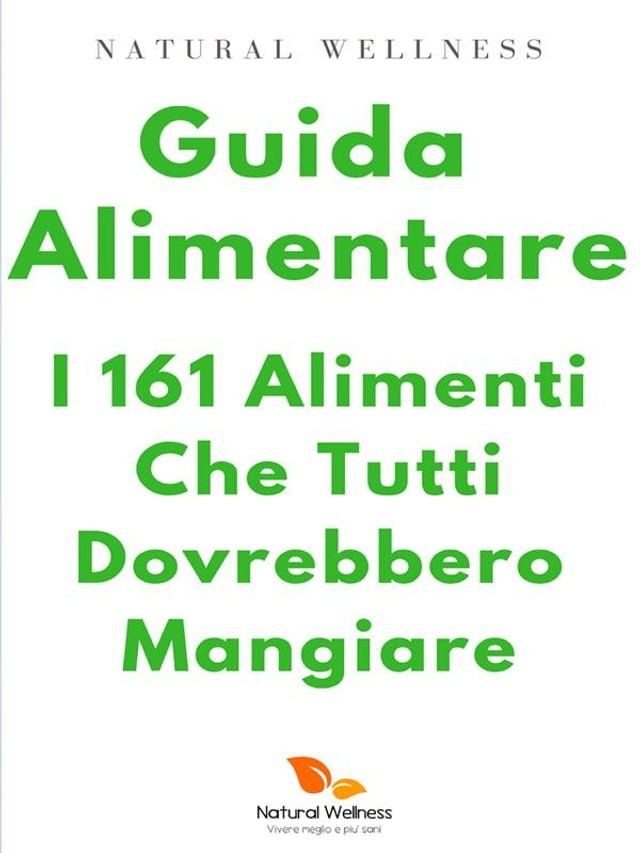  Guida Alimentare: i 161 alimenti che tutti dovrebbero mangiare(Kobo/電子書)