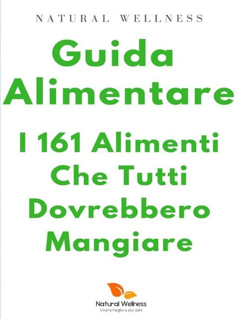 Guida Alimentare: i 161 alimenti che tutti dovrebbero mangiare(Kobo/電子書)