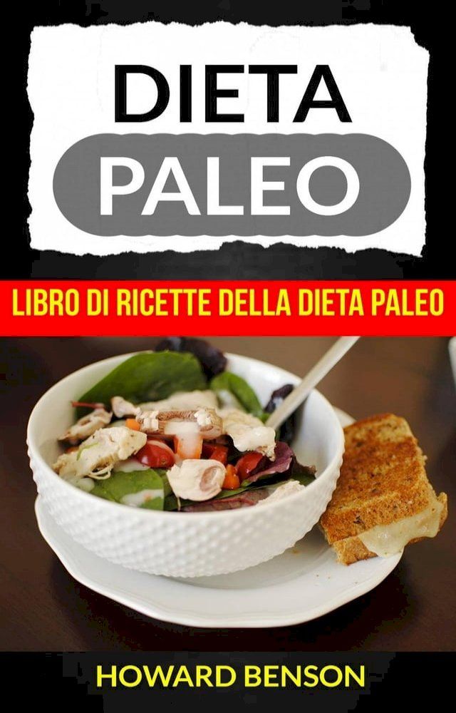  Dieta Paleo: Libro di Ricette della Dieta Paleo di Howard Benson(Kobo/電子書)