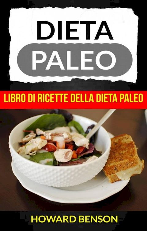 Dieta Paleo: Libro di Ricette della Dieta Paleo di Howard Benson(Kobo/電子書)