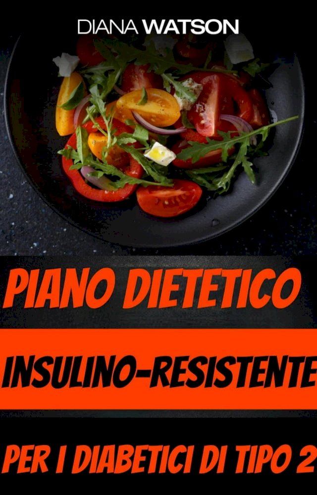  Piano dietetico insulino-resistente per i diabetici di tipo 2(Kobo/電子書)