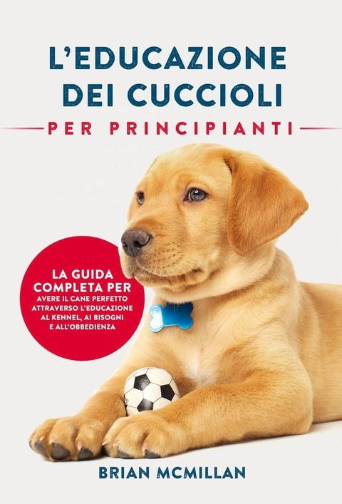 Educazione Dei Cuccioli Per Principianti(Kobo/電子書)