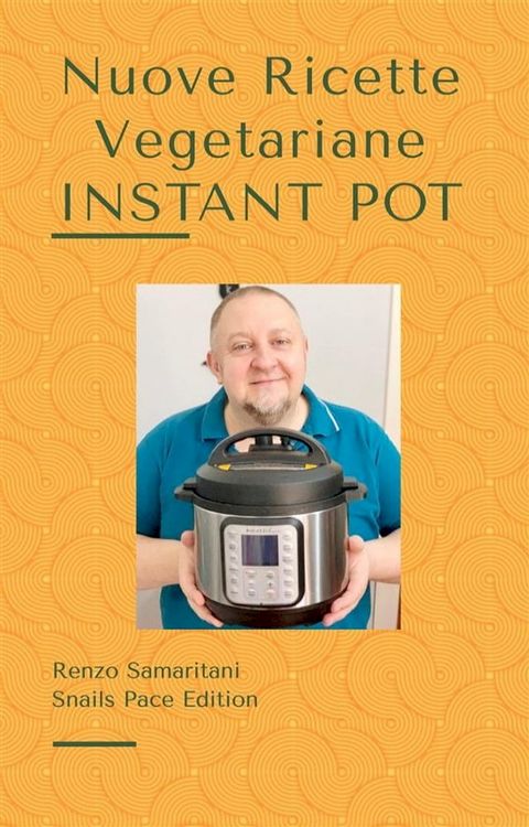 Nuove Ricette Vegetariane: Instant Pot 1(Kobo/電子書)