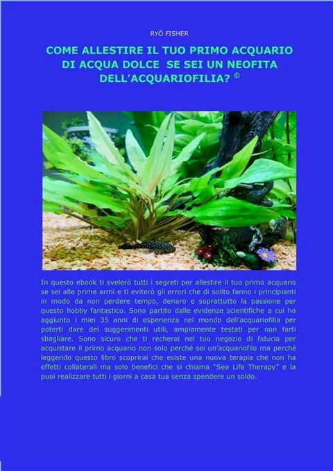 Come allestire il tuo primo acquario di acqua dolce se sei un neofita dell’acquariofilia?(Kobo/電子書)