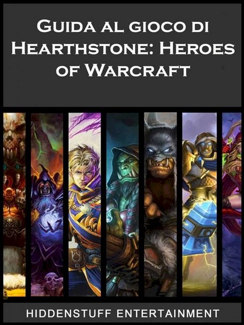 Guida Al Gioco Di Hearthstone: Heroes Of Warcraft(Kobo/電子書)