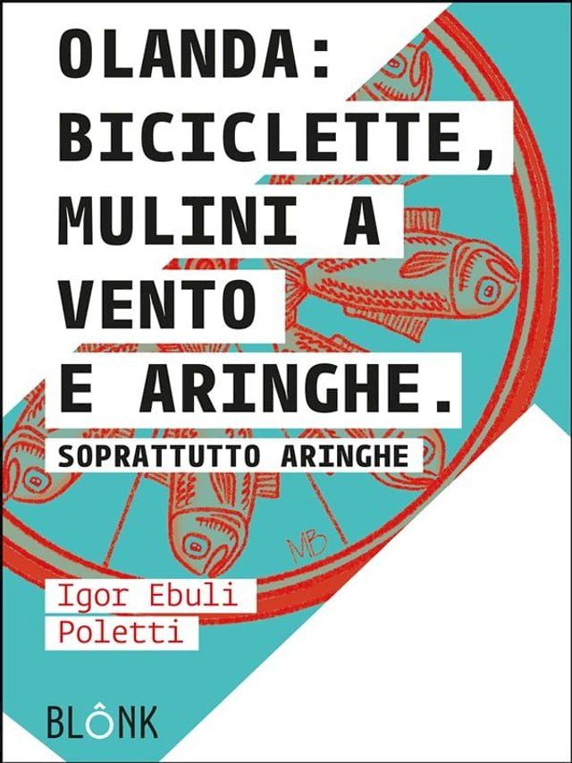  Olanda: biciclette, mulini a vento e aringhe.(Kobo/電子書)