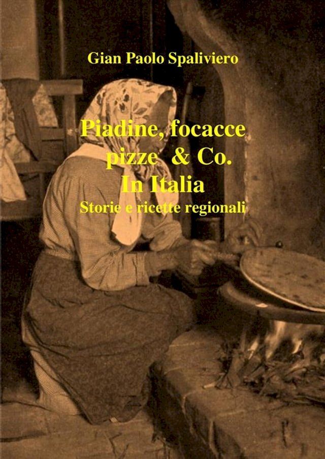  Piadine, focacce, pizze & Co. In Italia storie e ricette regionali(Kobo/電子書)