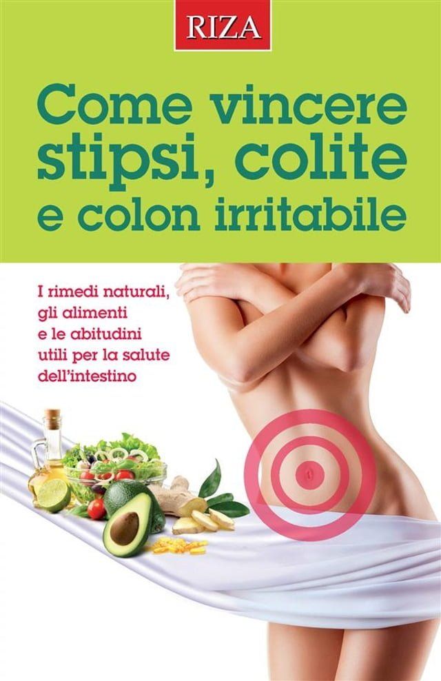  Come vincere stipsi, colite e colon irritabile(Kobo/電子書)