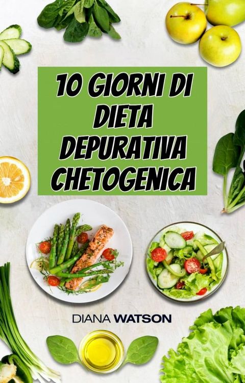 10 giorni di dieta depurativa chetogenica(Kobo/電子書)