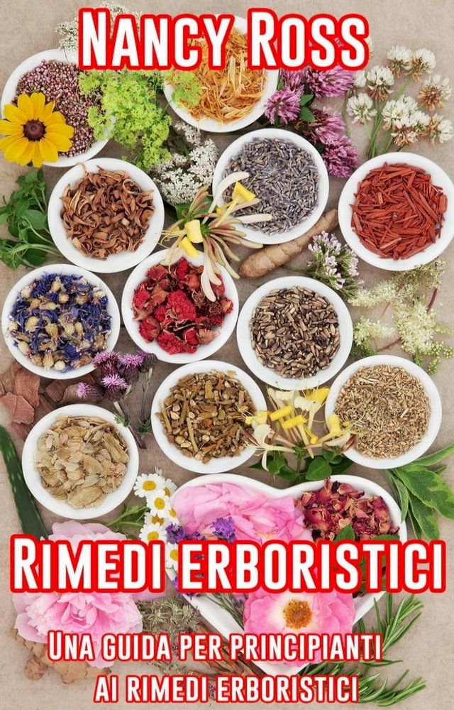  Rimedi erboristici: Una guida per principianti ai rimedi erboristici(Kobo/電子書)