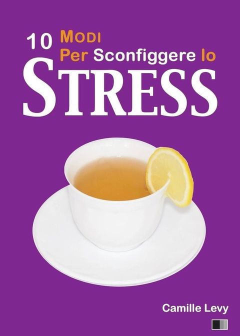 10 Modi per Sconfiggere lo Stress(Kobo/電子書)