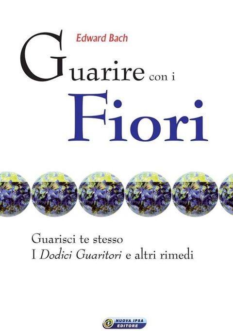 Guarire con i fiori - il testo originale di Edward Bach(Kobo/電子書)