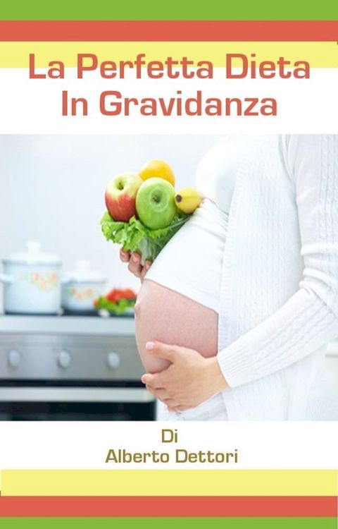 La Perfetta Dieta in Gravidanza(Kobo/電子書)