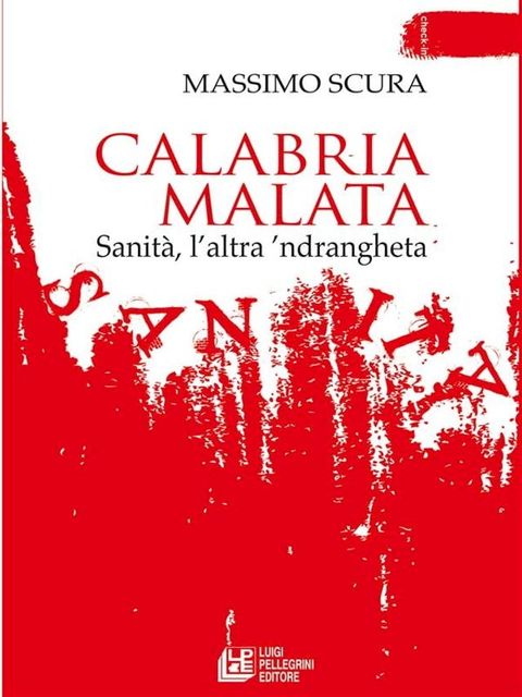 Calabria malata. Sanit&agrave;, l’altra ’ndrangheta(Kobo/電子書)