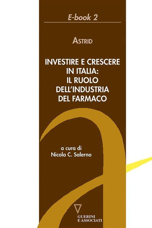  Investire e crescere in Italia: il ruolo dell'industria del farmaco(Kobo/電子書)