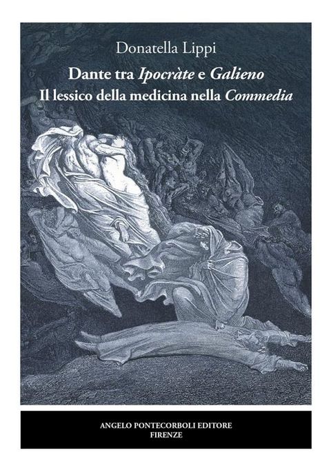 Dante tra Ipocr&agrave;te e Galieno Il lessico della medicina nella Commedia(Kobo/電子書)