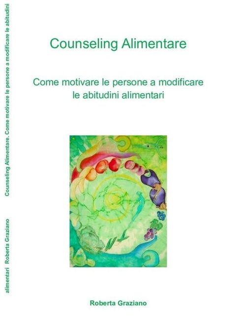 Counseling Alimentare. Come motivare le persone a modificare le abitudini alimentari(Kobo/電子書)