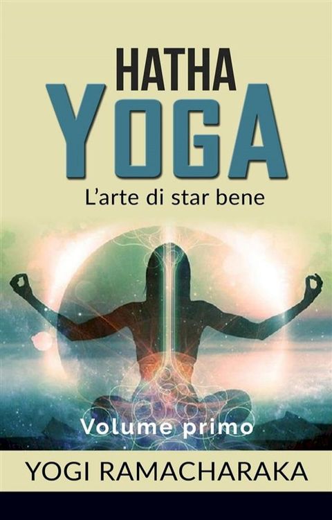 Hatha yoga - L'arte di star bene - volume primo(Kobo/電子書)