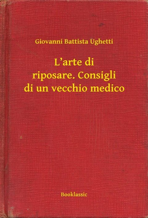 L’arte di riposare. Consigli di un vecchio medico(Kobo/電子書)