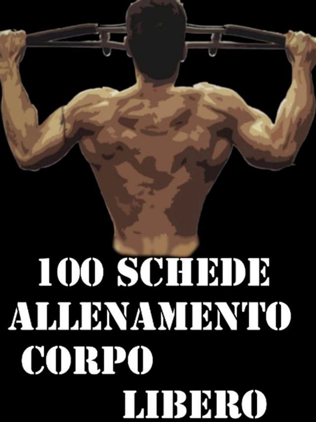  100 Schede Allenamento Corpo libero(Kobo/電子書)