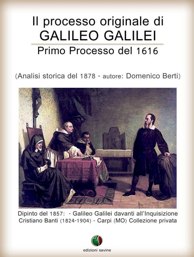  Il processo originale di Galileo Galilei - Primo Processo del 1616(Kobo/電子書)