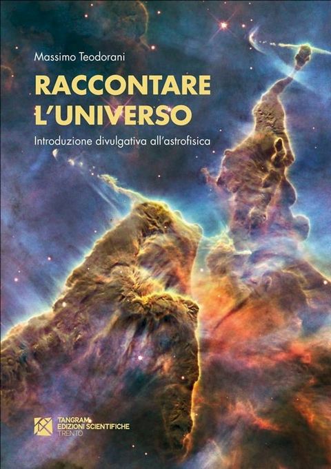 Raccontare l'Universo. Introduzione divulgativa all'astrofisica(Kobo/電子書)