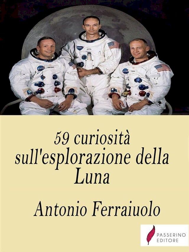  59 curiosit&agrave; sull'esplorazione della Luna(Kobo/電子書)