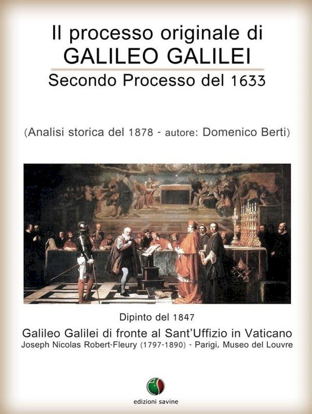  Il processo originale di Galileo Galilei - Secondo Processo del 1633(Kobo/電子書)