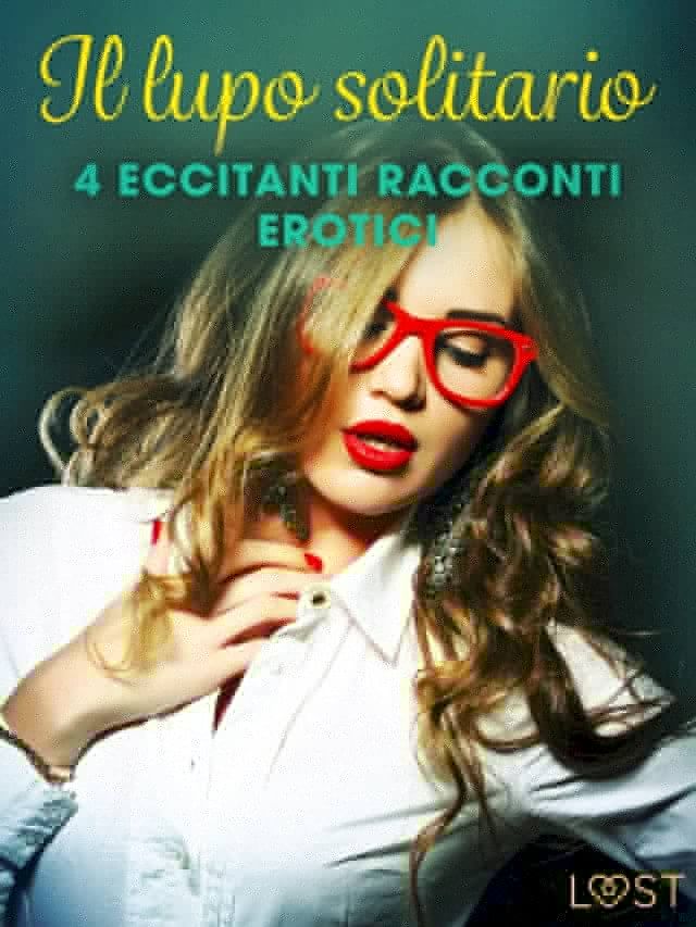  Il lupo solitario - 4 eccitanti racconti erotici(Kobo/電子書)