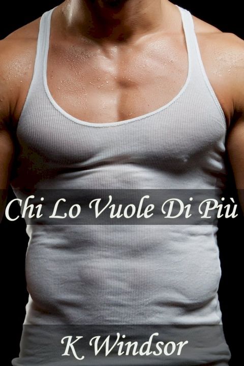 Chi Lo Vuole Di Pi&ugrave;(Kobo/電子書)