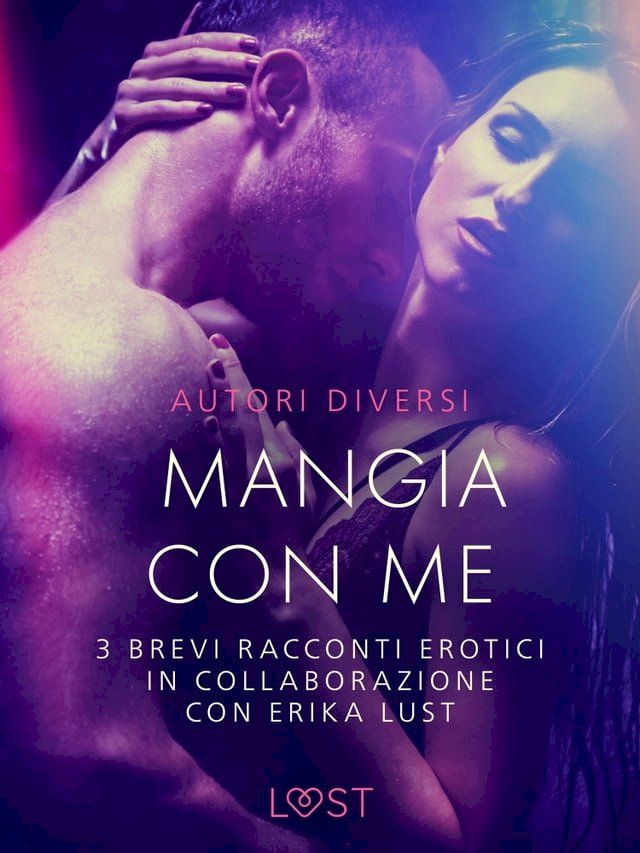  Mangia con me - 3 brevi racconti erotici in collaborazione con Erika Lust(Kobo/電子書)