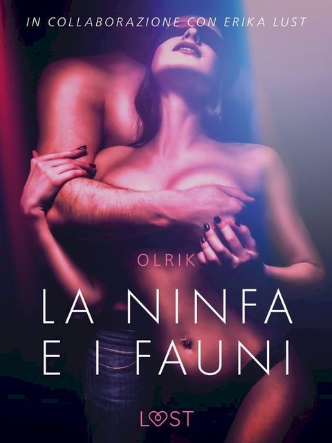 La ninfa e i fauni - Breve racconto erotico(Kobo/電子書)