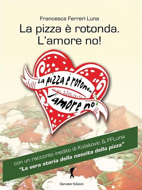 La pizza è rotonda. L'amore no!(Kobo/電子書)